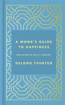Image for A monk's guide to happiness  : meditation in the 21st century