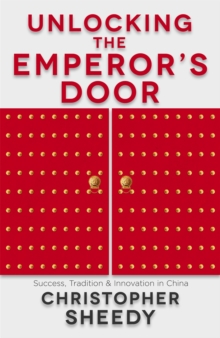 Image for Unlocking the emperor's door  : success, tradition and innovation in China