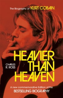 Heavier Than Heaven: The Biography of Kurt Cobain