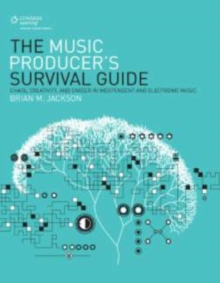 Image for The music producer's survival guide: chaos, creativity, and career in independent and electronic music