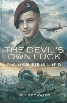 Image for The devil's own luck: from Pegasus Bridge to the Baltic