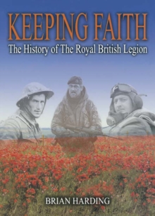Image for Keeping faith: the history of the Royal British Legion