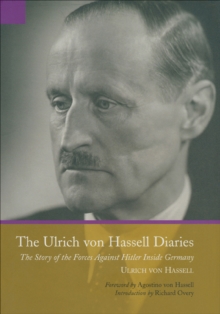 Image for The Ulrich von Hassell diaries, 1938-1944: the story of the forces against Hitler inside Germany