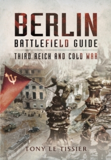 Berlin Battlefield Guide: Third Reich and Cold War