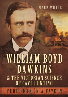 Image for William Boyd Dawkins and the Victorian science of cave hunting