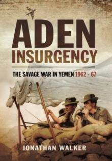 Image for Aden Insurgency: The Savage War in Yemen 1962-67