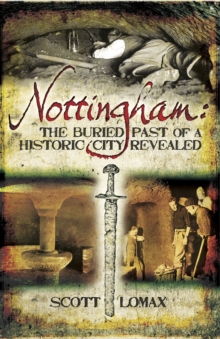 Image for Nottingham: the buried past of a historic city revealed