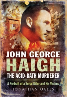 Image for John George Haigh, the acid-bath murderer  : a potrait of a serial killer and his victims
