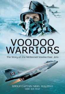 Voodoo Warriors: The Story of the McDonnell Voodoo Fast-jets