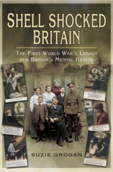 Image for Shell shocked Britain: the First World War's legacy for Britain's mental health