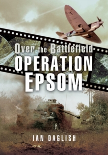 Operation EPSOM - Over the Battlefield