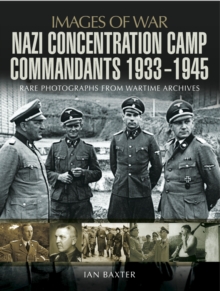 Image for Nazi concentration camp commandants, 1933-1945: rare photographs from wartime archives