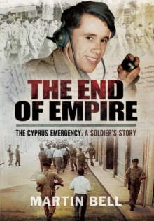 The End of Empire: Cyprus: A Soldier’s Story