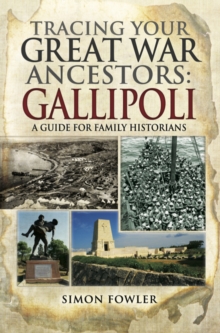 Image for Tracing your Great War ancestors: the Gallipoli Campaign : a guide for family historians