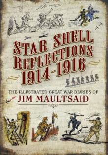 Image for Star shell reflections 1914-1916: the illustrated Great War diaries of Jim Maultsaid