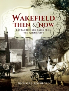 Image for Wakefield then & now