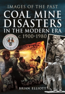 Coal Mine Disasters in the Modern Era c. 1900 - 1980