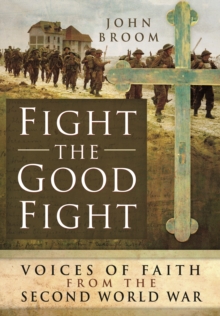 Fight the Good Fight: Voices of Faith from the Second World War