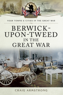Image for Berwick-upon-Tweed in the Great War