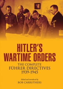 Image for Hitler's Wartime Orders: The Complete Fuhrer Directives, 1939-1945