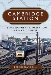Image for Cambridge Station: Its Development and Operation as a Rail Centre
