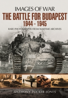 Battle for Budapest 1944 – 1945