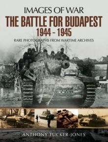 Image for Battle for Budapest 1944 - 1945: Rare Photographs from Wartime Archives
