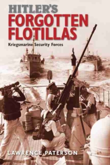 Hitler’s Forgotten Flotillas: Kriegsmarine Security Forces