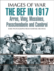 Image for BEF in 1917: Arras, Vimy, Messines, Passchendaele and Cambrai