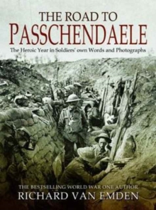 Image for The road to Passchendaele  : the heroic year in soldiers' own words and photographs