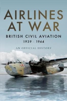 Airlines at War: British Civil Aviation 1939 – 1944