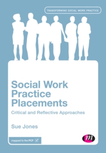 Image for Social Work Practice Placements: Critical and Reflective Approaches