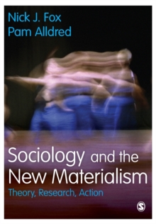 Sociology and the New Materialism: Theory, Research, Action