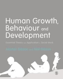 Image for Human growth, behaviour and development: essential theory and application in social work
