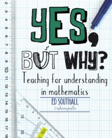 Image for Yes, but why?  : teaching for understanding in mathematics