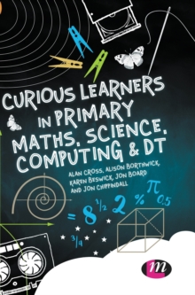 Image for Curious Learners in Primary Maths, Science, Computing and DT