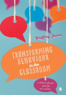 Image for Transforming behaviour in the classroom: a solution-focused guide for new teachers