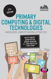 Image for Primary Computing and Digital Technologies: Knowledge, Understanding and Practice