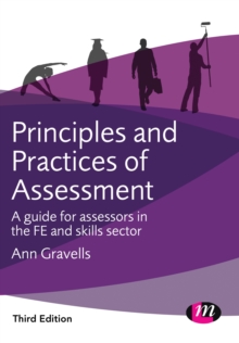 Image for Principles and practices of assessment: a guide for assessors in the FE and skills sector