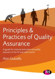 Image for Principles and practices of quality assurance  : a guide for internal and external quality assurers in the FE and skills sector
