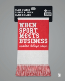 Image for When sport meets business: capabilities, challenges, critiques