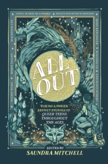 Image for All out: the no-longer-secret stories of queer teens throughout the ages