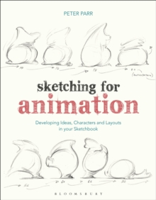 Image for Sketching for animation  : developing ideas, characters and layouts in your sketchbook