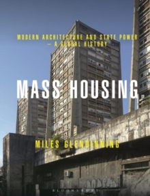 Mass Housing: Modern Architecture and State Power – a Global History