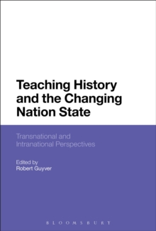 Image for Teaching history and the changing nation state: transnational and intranational perspectives