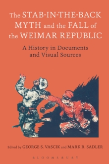 Image for The Stab-In-The-Back myth and the fall of the Weimar Republic : a history in documents and visual sources
