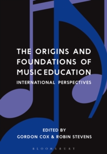Image for The origins and foundations of music education  : international perspectives