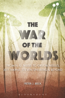 Image for The war of the worlds: from H.G. Wells to Orson Welles, Jeff Wayne, Steven Spielberg and beyond