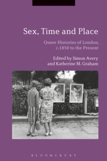 Image for Sex, time and place  : queer histories of London, c.1850 to the present