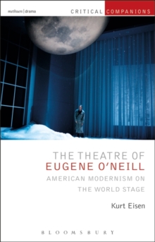 Image for The theatre of Eugene O'Neill: American modernism on the world stage